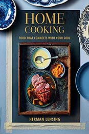 Home Cooking: Food that connects with your soul by Herman Lensing [EPUB: B09HBWN3KY]