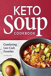 Keto Soup Cookbook: Comforting Low-Carb Favorites by Jennifer Allen [EPUB: B09HHMMW4M]