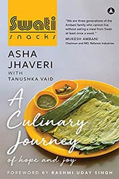 Swati Snacks: A Culinary Journey Of Hope And Joy by Asha Jhaveri [EPUB: B09HQY9LWF]