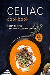 Celiac Cookbook by Julia Chiles [EPUB: B09K3TF5NQ]