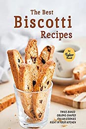 The Best Biscotti Recipes by Tyler Sweet [EPUB: B09K756351]