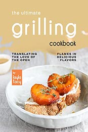 The Ultimate Grilling Cookbook by Layla Tacy [EPUB: B09K7QP45F]