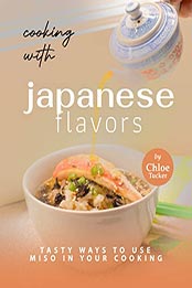 Cooking With Japanese Flavors by Chloe Tucker [EPUB: B09KPHFFLP]