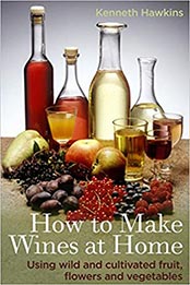 How To Make Wines At Home by Kenneth Hawkins [EPUB: 0716023822]