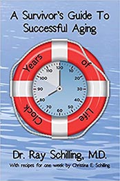 A Survivor's Guide To Successful Aging by Dr. Ray M. Schilling MD [EPUB: 1494765330]