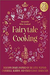Fairytale Cooking by Alexander Hoss-Knakal  [EPUB: 1510770038]