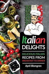 Italian Delights by April Blomgren [EPUB: 1545205590]