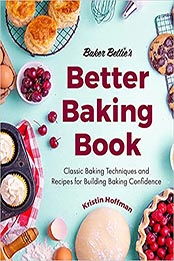 Baker Bettie’s Better Baking Book by Kristin Hoffman [EPUB: 1642506583]