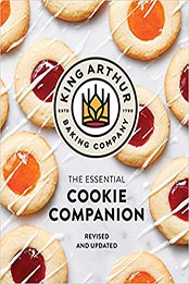 The King Arthur Baking Company Essential Cookie Companion by King Arthur Baking Company [EPUB: 1682686574]