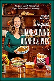 Vegan Thanksgiving Dinner and Pies by Audrey Dunham [EPUB: 1736760114]