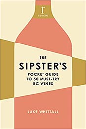 The Sipster's Pocket Guide to 50 Must-Try BC Wines by Luke Whittall [EPUB: 1771513608]