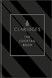 Claridge’s – The Cocktail Book by Claridge's [EPUB: 1784728004]