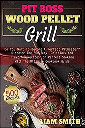 Pit Boss Wood Pellet Grill by Liam Smith [EPUB: 1802220739]