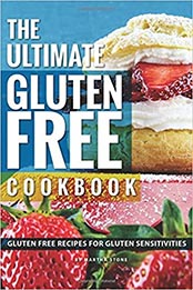 The Ultimate Gluten Free Cookbook by Martha Stone [EPUB: 1981325972]