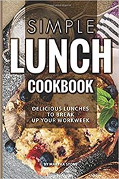 Simple Lunch Cookbook by Martha Stone [EPUB: 1981393234]