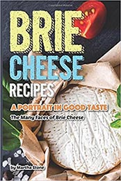 Brie Cheese Recipes by Martha Stone [EPUB: 1981393617]