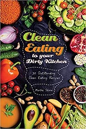 Clean Eating to your Dirty Kitchen by Martha Stone [EPUB: 1986299813]