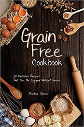Grain Free Cookbook by Martha Stone [EPUB: 1986300110]