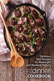 Beef Dinner Cookbook by BookSumo Press [EPUB: 9781545221129]