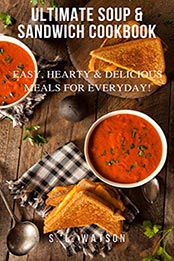 Ultimate Soup & Sandwich Cookbook by S. L. Watson [EPUB: 9781712574607]