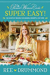 The Pioneer Woman Cooks—Super Easy! by Ree Drummond [EPUB: B08THS3KNS]
