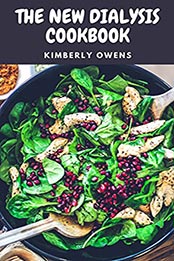 THE NEW DIALYSIS COOKBOOK by Kimberly Owens [EPUB: B096Q5HBCZ]