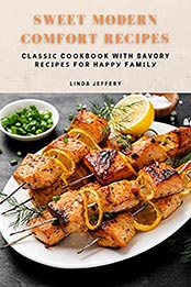 Sweet Modern Comfort Recipes by Linda Jeffery [EPUB: B096Q7B94Z]