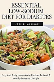Essential Low-Sodium Diet For Diabetes by Jose R. Madison [EPUB: B096Q9GH1Q]