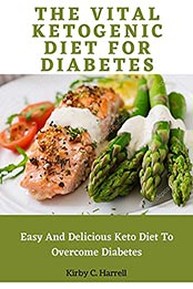 The Vital Ketogenic Diet For Diabetes by Kirby C. Harrell [EPUB: B096Q9PBDX]