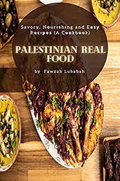 Palestinian Real food by Fawzah Lubabah [EPUB: B096QB7HV7]
