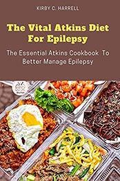 The Vital Atkins Diet For Epilepsy by Kirby C. Harrell [EPUB: B096QBQKVL]