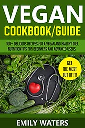 Vegan Cookbook / Guide by Emily Waters [EPUB: B096QPG3DT]