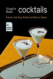 Simple Made Cocktails by Nadia Santa [EPUB: B096XSHMKT]