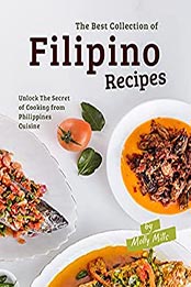 The Best Collection of Filipino Recipes by Molly Mills [EPUB: B0972QD137]