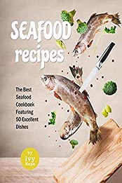 Seafood Recipes by Ivy Hope [EPUB: B0974QY7JF]