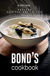 Bond's Cookbook by Betty Green [EPUB: B0975MT6SN]