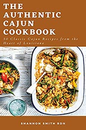 The Authentic Cajun Cookbook by Shannon Smith [EPUB: B0976CGV2M]