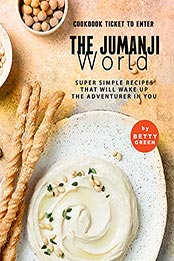 Cookbook Ticket to Enter the Jumanji World by Betty Green [EPUB: B097D4PQ7X]