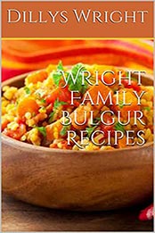 Wright Family Bulgur Recipes by Dillys Wright [EPUB: B097KS2YRP]