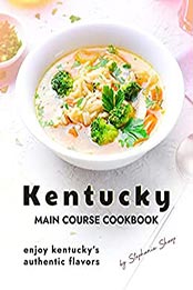 Kentucky Main Course Cookbook by Stephanie Sharp [EPUB: B097LBR6Z2]