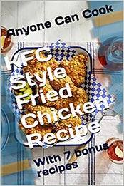 KFC Style Fried Chicken Recipe by Anyone Can Cook [EPUB: B097LGLH3K]