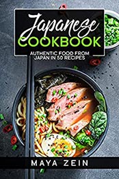 Japanese Cookbook by Maya Zein [EPUB: B097LTC47B]
