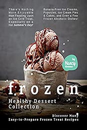 Frozen Healthy Dessert Collection by Nancy Silverman [EPUB: B097N49ZJ9]