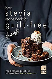 Best Stevia Recipe Book for Guilt-Free Desserts by Nadia Santa [EPUB: B097PW4KZN]