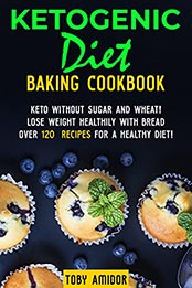 Ketogenic Diet Baking Cookbook by Toby Amidor [EPUB: B097QD7TW2]
