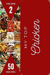 My Top 50 Chicken Recipes Volume 2 by Lucille L. Miller [EPUB: B097QF34Q9]