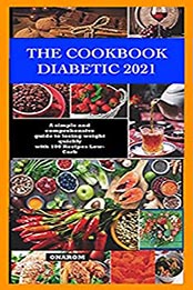 THE COOKBOOK DIABETIC 2021 by ONAROM [EPUB: B097RZC82G]