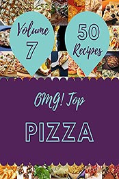 OMG! Top 50 Pizza Recipes Volume 7 by Rosa T. Carbone [EPUB: B097S25J79]
