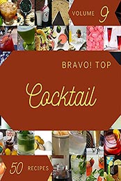 Bravo! Top 50 Cocktail Recipes Volume 9 by Jason A. Gutierrez [EPUB: B097SFFBCL]