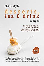 Thai-style Desserts, Tea & Drink Recipes by Nancy Silverman [EPUB: B099MX3215]